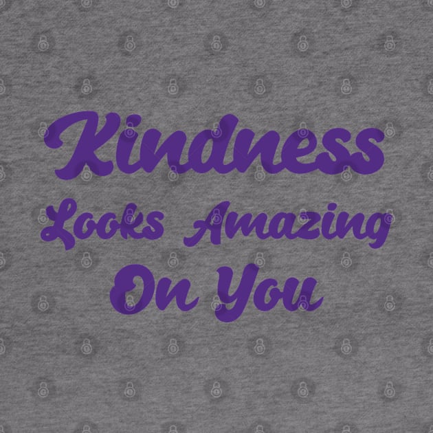 Kindness Looks Amazing On You by Ebhar